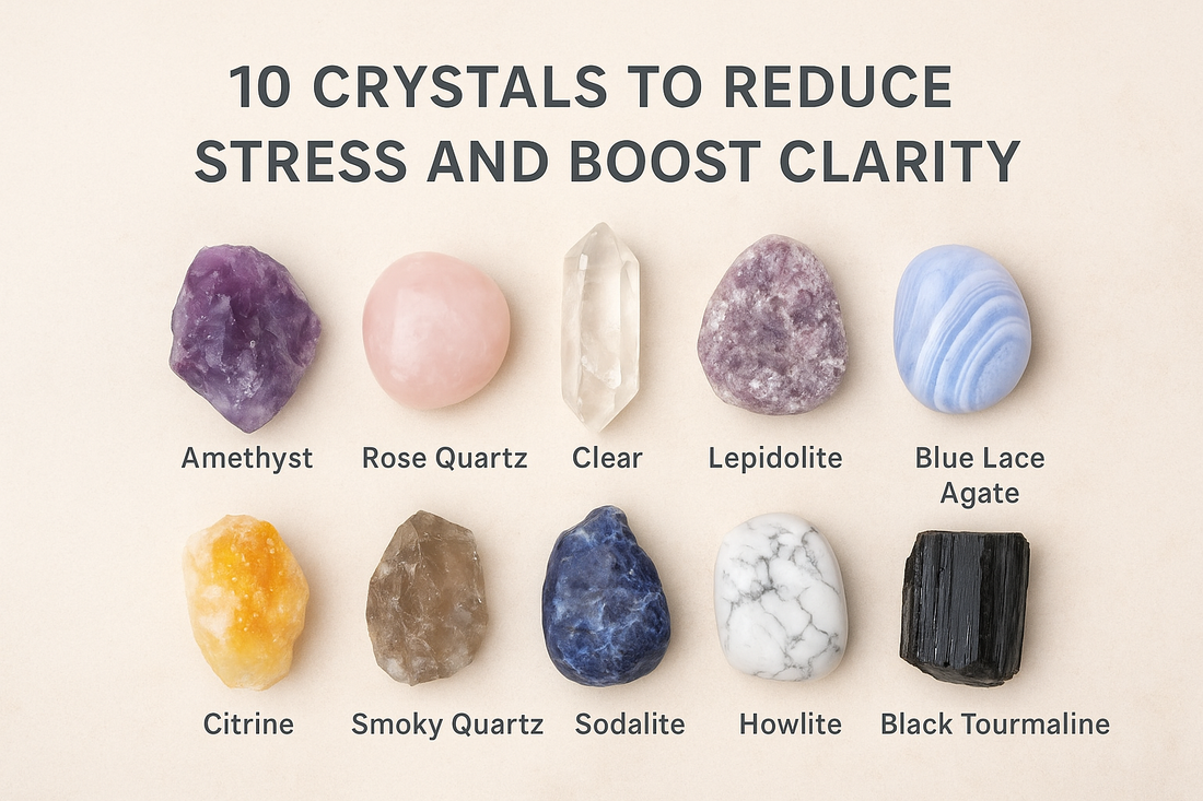 10 Crystals to Reduce Stress and Boost Clarity